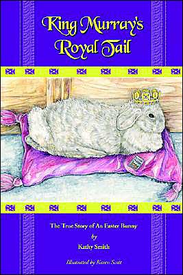 Cover for Kathryn Smith · King Murray's Royal Tail: the True Story of an Easter Bunny (Paperback Book) (2004)