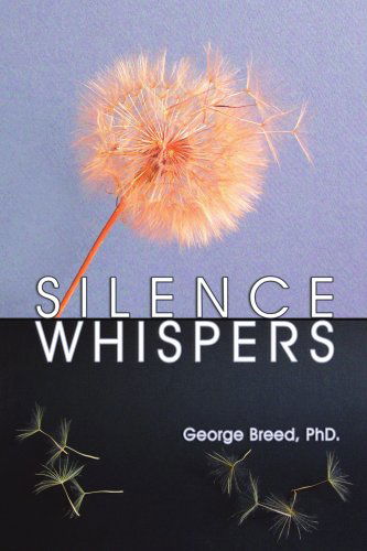 Silence Whispers - George Breed - Kirjat - iUniverse - 9780595480906 - torstai 6. maaliskuuta 2008