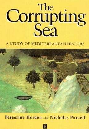 Cover for Horden, Peregrine (Royal Holloway, University of London) · The Corrupting Sea: A Study of Mediterranean History (Paperback Book) (2000)