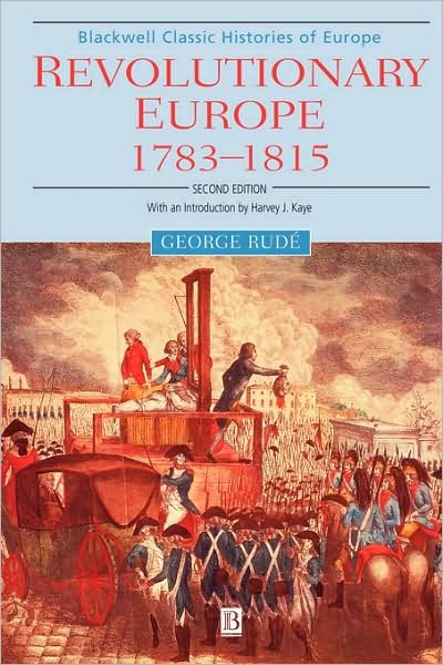 Cover for Rude, George (Late of Concordia University) · Revolutionary Europe: 1783 - 1815 - Blackwell Classic Histories of Europe (Paperback Book) (2000)