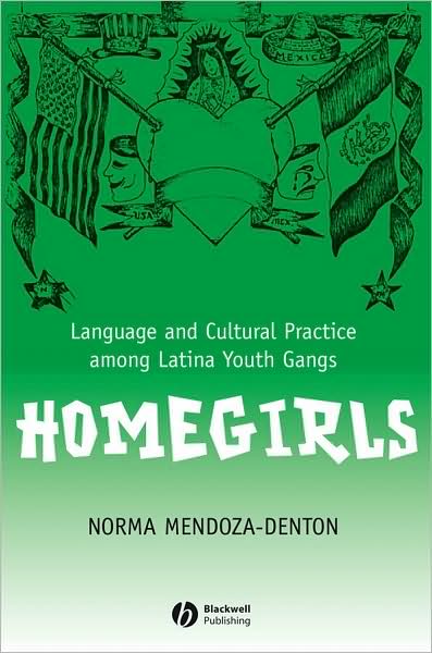 Cover for Mendoza-Denton, Norma (University of Arizona) · Homegirls: Language and Cultural Practice Among Latina Youth Gangs - New Directions in Ethnography (Paperback Book) (2007)