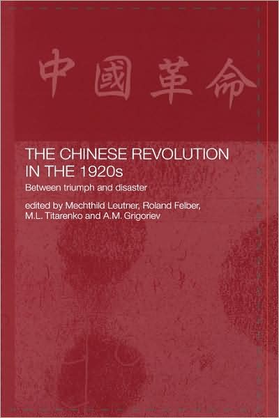 Cover for Mechthild Leutner · The Chinese Revolution in the 1920s: Between Triumph and Disaster (Hardcover Book) (2002)