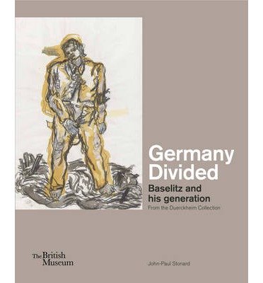 Cover for John-Paul Stonard · Germany Divided: Baselitz and his generation: From the Duerckheim Collection (Inbunden Bok) (2014)