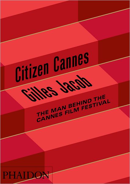 Cover for Gilles Jacob · Citizen Cannes: The Man behind the Cannes Film Festival (Hardcover Book) (2011)