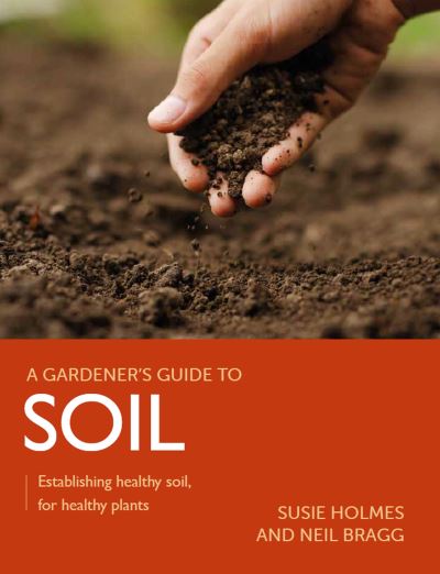 Cover for Susie Holmes · Gardener's Guide to Soil: Establishing healthy soil, for healthy plants - A Gardener's Guide to (Paperback Book) (2022)