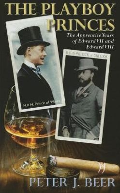 Cover for Peter Beer · Playboy Princes: The Early Years of Edward VII and Edward VIII (Paperback Book) (2014)