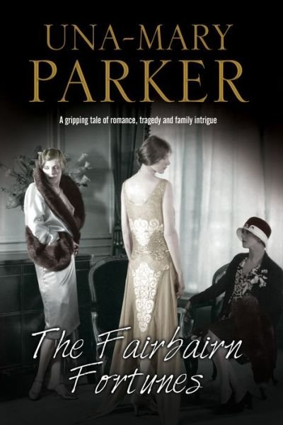 Cover for Una-Mary Parker · The Fairbairn Fortunes (Inbunden Bok) [Main edition] (2016)
