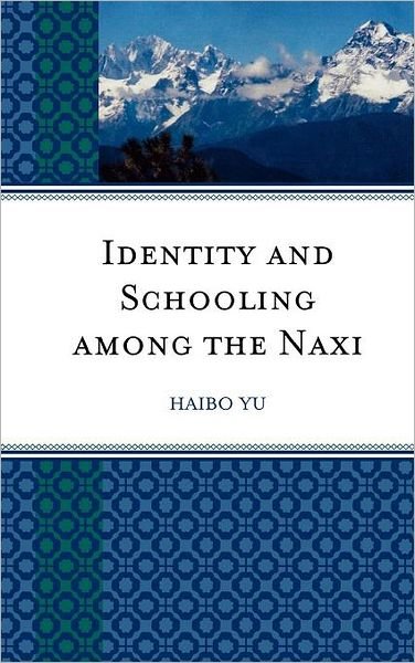 Cover for Haibo Yu · Identity and Schooling among the Naxi: Becoming Chinese with Naxi Identity - Emerging Perspectives on Education in China (Hardcover Book) (2009)