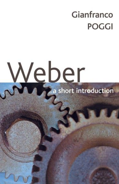 Weber: A Short Introduction - Poggi, Gianfranco (European University Institute, Florence) - Books - John Wiley and Sons Ltd - 9780745634906 - January 27, 2006