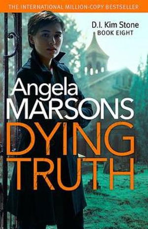 Cover for Angela Marsons · Dying Truth: A completely gripping crime thriller - Detective Kim Stone (Paperback Book) (2021)