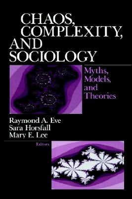 Cover for Raymond a Eve · Chaos, Complexity, and Sociology: Myths, Models, and Theories (Paperback Bog) (1997)