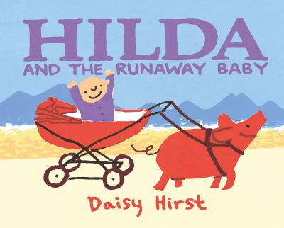 Cover for Daisy Hirst · Hilda and the runaway baby (Book) [First U.S. edition. edition] (2017)