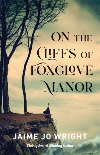 Cover for Jaime Jo Wright · On the Cliffs of Foxglove Manor (Taschenbuch) (2021)