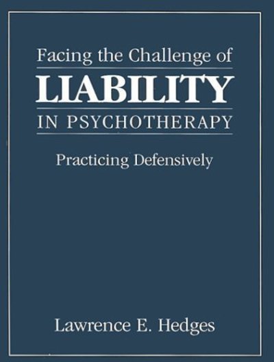 Cover for Lawrence E. Hedges · Facing the Challenge of Liability in Psychotherapy: Practicing Defensively (Hardcover Book) (2000)