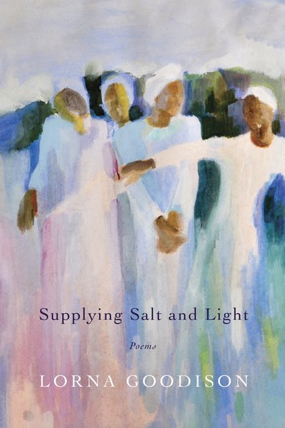 Supplying Salt and Light - Lorna Goodison - Books - McClelland & Stewart - 9780771035906 - March 26, 2013