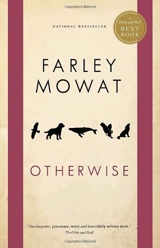 Otherwise - Farley Mowat - Books - McClelland & Stewart Inc. - 9780771064906 - October 13, 2009