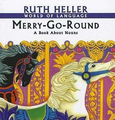 Cover for Ruth Heller · Merry-go-round: a Book About Nouns (World of Language (Prebound)) (Hardcover Book) (1998)