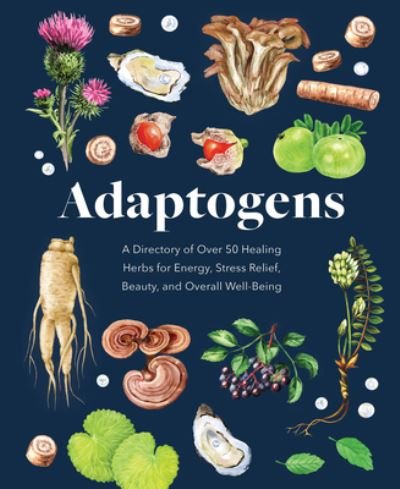 Cover for Melissa Petitto · Adaptogens: A Directory of Over 50 Healing Herbs for Energy, Stress Relief, Beauty, and Overall Well-Being - Everyday Wellbeing (Hardcover Book) (2022)