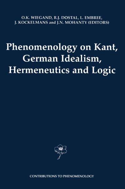 Cover for Thomas M Seebohm · Phenomenology on Kant, German Idealism, Hermeneutics and Logic: Philosophical Essays in Honor of Thomas M. Seebohm - Contributions to Phenomenology (Hardcover Book) [2000 edition] (2000)
