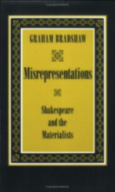 Cover for Graham Bradshaw · Misrepresentations: Shakespeare and the Materialists (Hardcover Book) (1993)