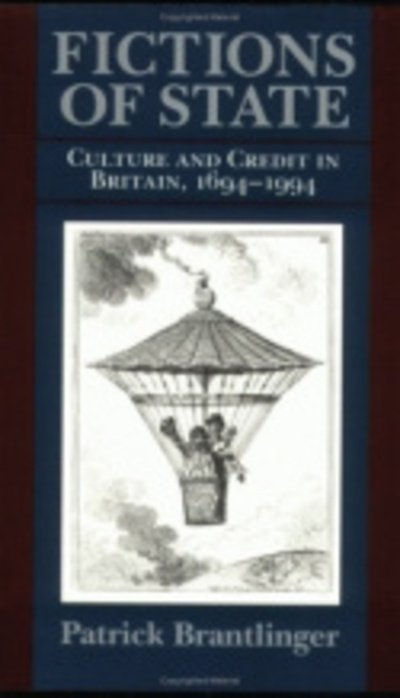 Cover for Patrick Brantlinger · Fictions of State: Culture and Credit in Britain, 1694–1994 (Hardcover Book) (1996)