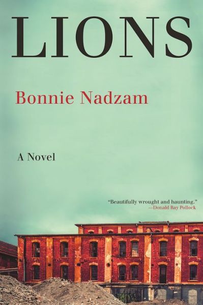 Cover for Bonnie Nadzam · Lions a novel (Bok) [First edition. edition] (2016)