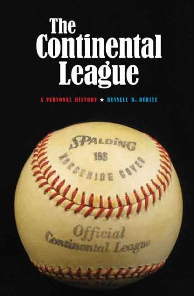Cover for Russell D. Buhite · The Continental League: A Personal History (Hardcover Book) (2014)