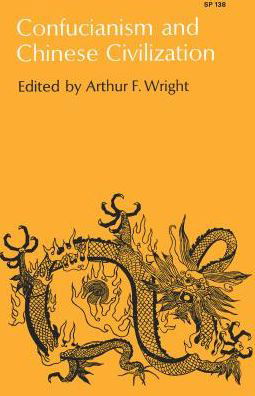 Confucianism and Chinese Civilization - Arthur F. Wright - Kirjat - Stanford University Press - 9780804708906 - maanantai 1. kesäkuuta 1964