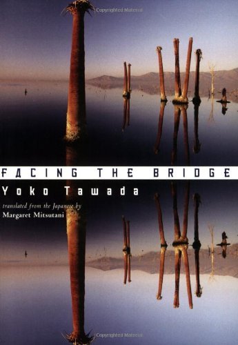Cover for Yoko Tawada · Facing the Bridge (New Directions Paperbook) (Pocketbok) (2007)