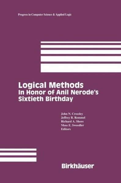 Cover for Crossley · Logical Methods: In Honor of Anil Nerode's Sixtieth Birthday - Progress in Computer Science and Applied Logic (Gebundenes Buch) [1993 edition] (1994)