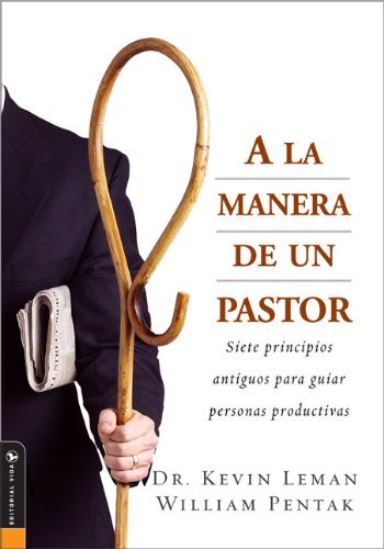 Cover for Kevin Leman · A La Manera De Un Pastor: 7 Ancient Secrets to Managing Productive People (Paperback Book) [Spanish edition] (2005)
