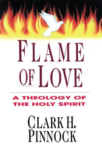 Cover for Clark H. Pinnock · Flame of Love - A Theology of the Holy Spirit (Paperback Book) (1999)