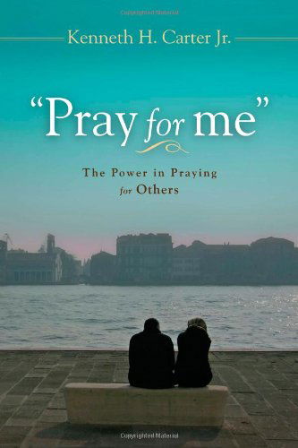 Cover for Kenneth H. Carter · Pray for Me: the Power in Praying for Others (Paperback Book) (2012)