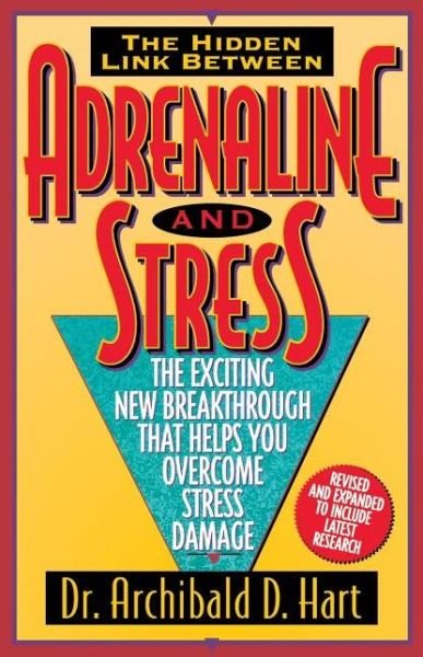 Cover for Archibald D. Hart · Adrenaline and Stress: the Exciting New Breakthrough That Helps You Overcome Stress Damage (Paperback Book) [Rev edition] (1995)