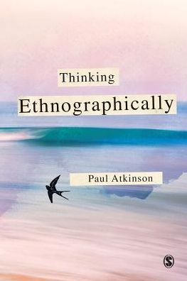 Cover for Paul Atkinson · Thinking Ethnographically (Taschenbuch) (2017)