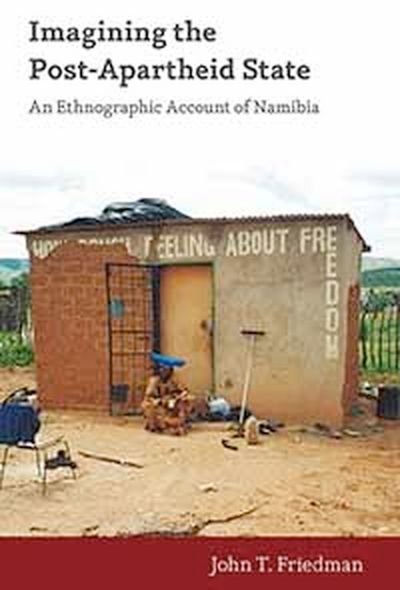 Cover for John T. Friedman · Imagining the Post-Apartheid State: An Ethnographic Account of Namibia (Gebundenes Buch) (2011)