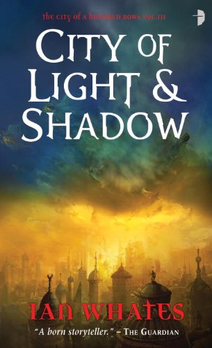 Cover for Ian Whates · City of Light and Shadow: City of a Hundred Rows, Book 3 - City of a Hundred Rows (Paperback Book) [Original edition] (2011)