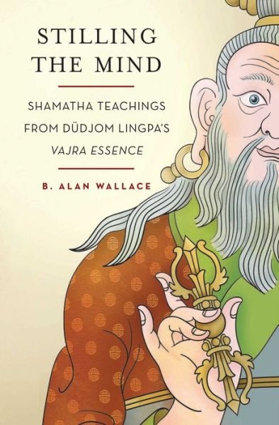 Cover for B. Alan Wallace · Stilling the Mind: Shamatha Teachings from Dudjom Lingpa's Vajra Essence (Taschenbuch) (2011)