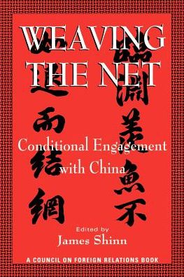 Cover for James Shinn · Weaving the Net: Conditional Engagement with China (Paperback Book) [35th edition] (1996)