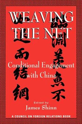 Weaving the Net: Conditional Engagement with China - James Shinn - Books - Council on Foreign Relations - 9780876091906 - July 1, 1996