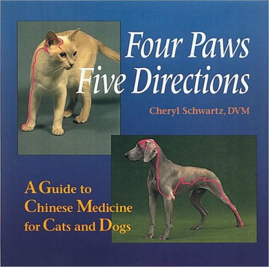 Cover for Cheryl Schwartz · Four Paws, Five Directions: A Guide to Chinese Medicine for Cats and Dogs (Paperback Book) (1996)