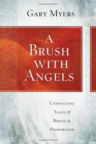 Cover for Gary Myers · A Brush with Angels: Compelling Tales of Biblical Proportion (Paperback Book) (2011)