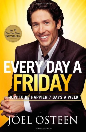 Cover for Joel Osteen · Every Day a Friday: How to Be Happier 7 Days a Week (Paperback Book) [Reprint edition] (2012)