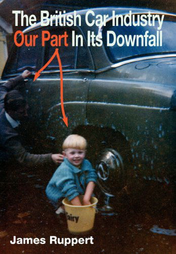 Cover for James Ruppert · The British Car Industry: Our Part in Its Downfall (Paperback Book) (2008)