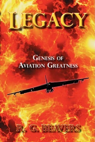 Cover for R G Beavers · Legacy: Genesis of Aviation Greatness (Innbunden bok) (2008)