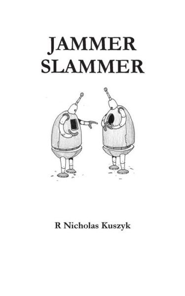 Cover for R Nicholas Kuszyk · Jammer Slammer (Paperback Book) (2019)