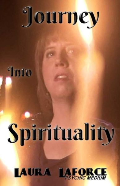 Journey Into Spirituality - Laura Laforce - Książki - Ebookit.com - 9780986569906 - 12 lipca 2012