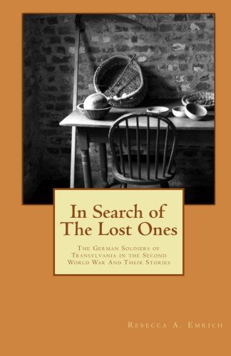 Cover for Rebecca a Emrich · In Search of the Lost Ones: the German Soldiers of Transylvania in the Second World War and Their Stories (Paperback Book) (2011)