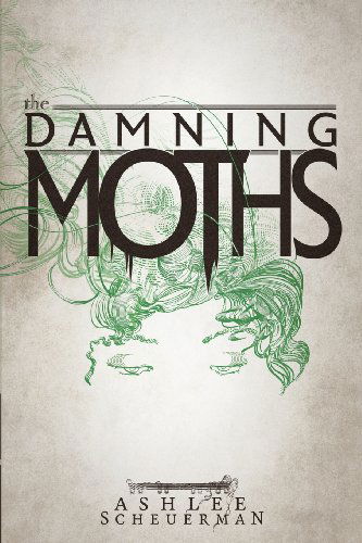 Cover for Ashlee Scheuerman · The Damning Moths (Paperback Book) (2013)