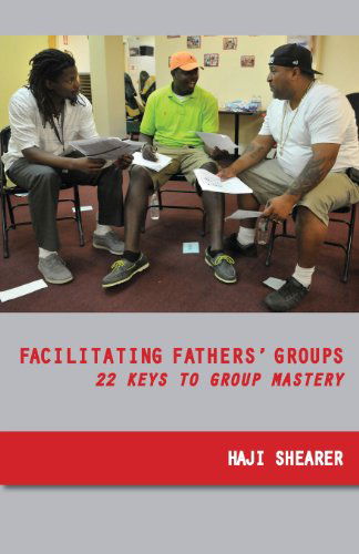 Cover for Haji Shearer · Facilitating Fathers' Groups: 22 Keys to Group Mastery (Paperback Book) (2014)